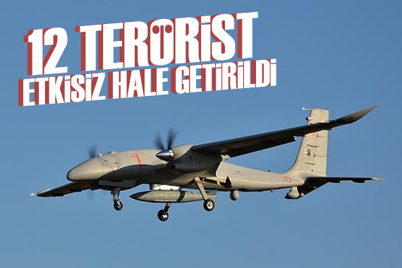 12 terörist etkisiz hale getirildi