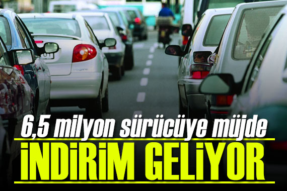 6,5 milyon sürücüye müjde: İndirim geliyor!