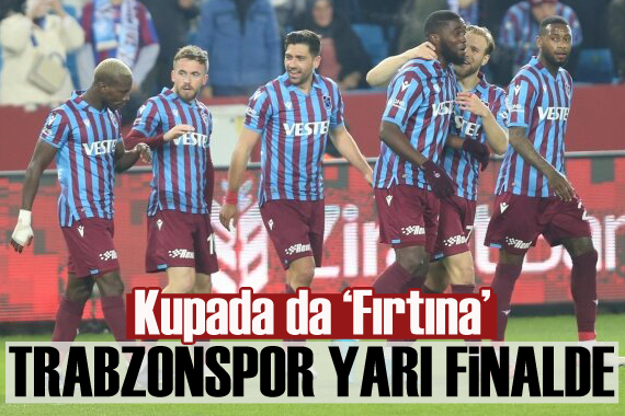 Trabzonspor, kupada yarı finalde!