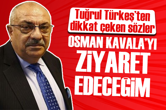 Tuğrul Türkeş ten Osman Kavala ya ziyaret