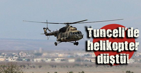 Tunceli de helikopter düştü!