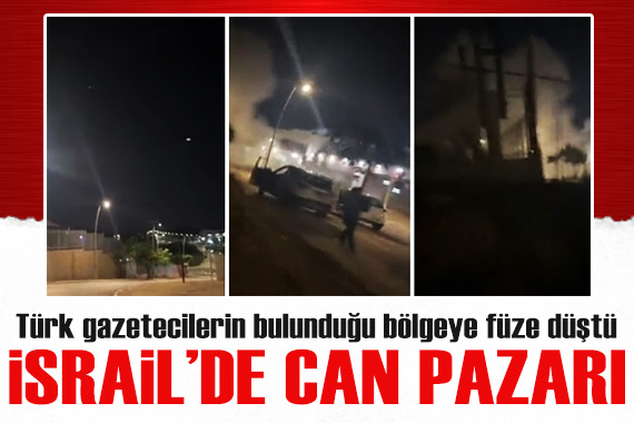 İsrail de Türk gazetecilerin bulunduğu bölgeye füze düştü!