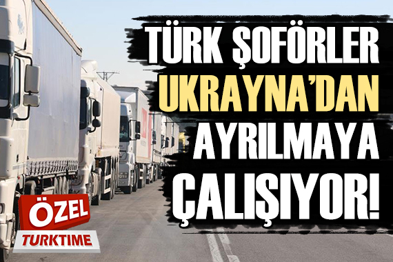 Türk şoförler Ukrayna dan ayırlamaya çalışıyor!