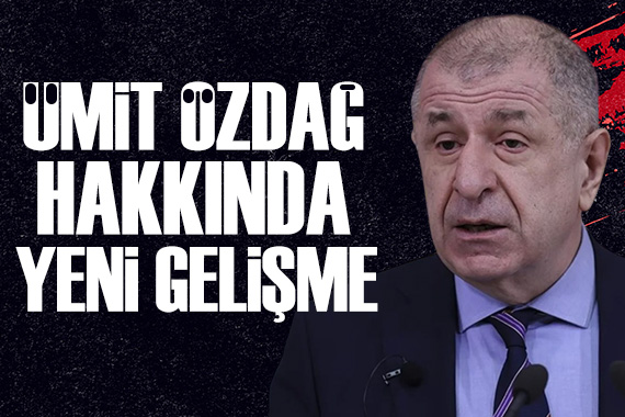 Ümit Özdağ davasında gelişme