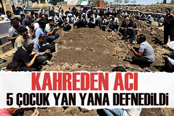 Şanlıurfa’da kahreden acı: 5 çocuk yan yana defnedildi