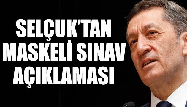 Bakan Selçuk tan  maskeli sınav  açıklaması