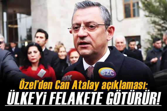 Özgür Özel den Can Atalay açıklaması