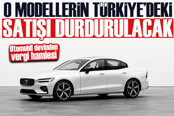 Volvo o modellerin Türkiye deki satışını durduruyor