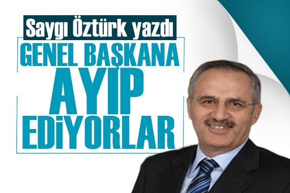 Saygı Öztürk yazdı: “Genel başkana karşı çok ayıp ediyorlar”