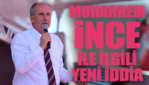 Yalçın Bayer den Muharrem İnce yle ilgili yeni iddia