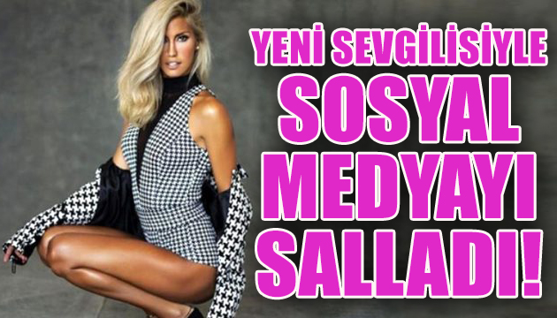  Çağla Şıkel ve yeni sevgilisi  sosyal medyayı salladı!