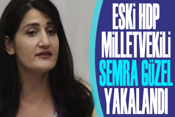 Eski HDP milletvekili Semra Güzel yakalandı