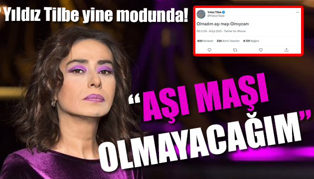 Yıldız Tilbe: Aşı maşı olmayacağım