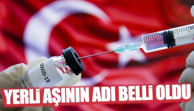 Yerli aşının adı belli oldu