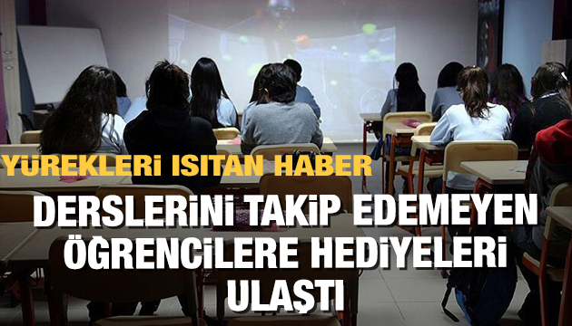 Yürek ısıtan haber! Derslerini takip edemeyen öğrencilere hediyeleri ulaştı