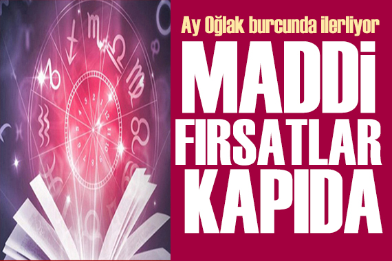 19 Temmuz 2024 burç yorumları! Ay Oğlak burcunda: Maddi fırsatlar kapıda