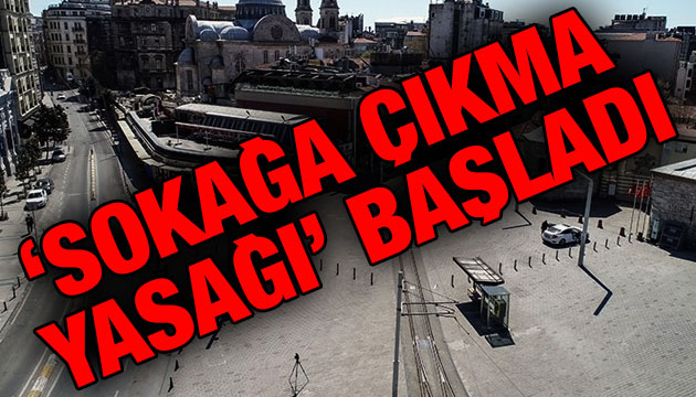  Sokağa çıkma yasağı  başladı